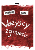 Wszyscy zginiecie