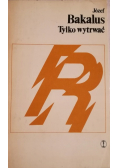 Tylko wytrwać