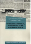 Mniejszości narodowe etniczne i religijne w przekazie mediów