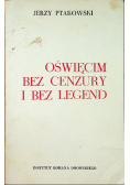 Oświęcim bez cenzury i bez legend