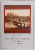 Edukacja i opieka społeczna w Urzędowie XV - XVIII w.
