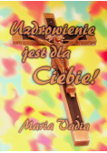 Uzdrowienie jest dla Ciebie!