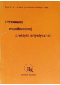 Przemiany współczesnej praktyki artystycznej