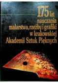 175 lat nauczania malarstwa, rzeźby i grafiki w krakowskiej Akademii Sztuk Pięknych