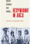 Gdzie diabeł nie mógł... Kedywianki w akcji