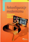 Rekonfiguracje modernizmu Nowoczesność i kultura popularna