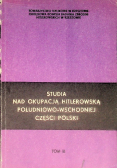 Studia nad okupacją hitlerowską południowo-wschodniej części Polski Tom III
