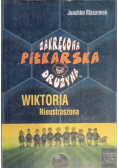 Zakręcona piłkarska drużyna Część 3 Wiktoria Nieustraszona