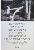 Buntownik cyklista kosmopolak o Andrzeju Bobkowskim i jego twórczości