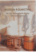 Muzeum rolnictwa im. ks. Krzysztofa Kluka w Ciechanowcu