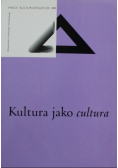 Prace kulturoznawcze Tom XII Kultura jako cultura