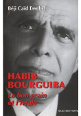 Habib Bourguiba Le Bon Grain Et L'ivraie