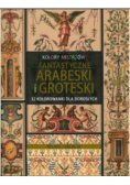 Fantastyczne arabeski i groteski 32 kolorowanki dla dorosłych