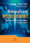 Holograficzny wszechświat Naukowe dowody jak myśl wpływa na rzeczywistość