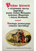 Piękne historie o niezłomnym rycerzu Zygfrydzie pannie wodnej Meluzynie królewnie Magielonie i świętej Genowefie