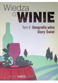 Wiedza o winie Tom 2 Geografia Wina Stary Świat