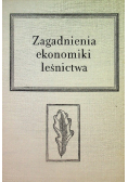 Zagadnienia ekonomiki leśnictwa