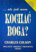Ale jak mam kochać Boga