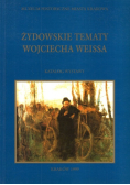Żydowskie tematy Wojciecha Weissa. Katalog wystawy.