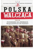 Polska Walcząca Tom 44 Podziemie na ziemiach włączonych do Rzeszy