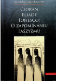 Cioran Eliade Ionesco o zapominaniu faszyzmu