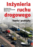 Inżynieria ruchu drogowego. Teoria i praktyka