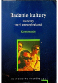 Badanie kultury Elementy teorii antropologicznej Kontynuacje