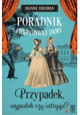 Poradnik prawdziwej damy Przypadek, wypadek czy intryga?