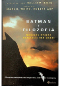 Batman i filozofia Mroczny rycerz nareszcie bez maski