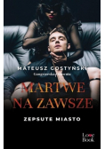 Martwe na zawsze.Zepsute miasto
