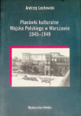 Placówki kulturalne Wojska Polskiego w Warszawie 1945-1949