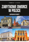 Zabytkowe dworce w Polsce