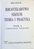 Bibliotekarstwo szkolne teoria i praktyka Tom I