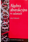 Algebra abstrakcyjna w zadaniach