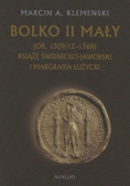 Bolko II Mały (ok. 1309/12-1368) Książę świdnicko-jaworski i margrabia łużycki