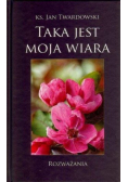 Taka jest moja wiara. Rozważania