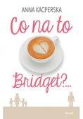 Co na to Bridget?