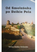 Od Smoleńska po Dzikie Pola