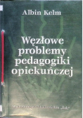 Węzłowe problemy pedagogiki opiekuńczej