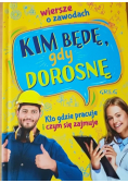 Kim będę, gdy dorosnę. Wiersze o zawodach