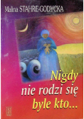 Nigdy nie rodzi się byle kto