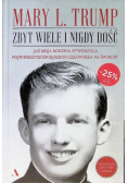 Zbyt wiele i nigdy dość Jak moja rodzina stworzyła najniebezpieczniejszego człowieka na świecie