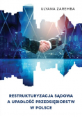 Restrukturyzacja sądowa a upadłość przedsiębiorstw w Polsce