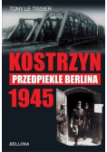 Kostrzyn 1945 Przedpiekle Berlina