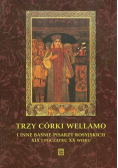 Trzy córki Wellamo i inne baśnie pisarzy rosyjskich XIX i początku XX wieku