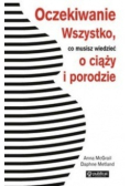 Oczekiwanie Wszystko co musisz wiedzieć o ciąży i porodzie