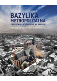 Bazylika Metropolitalna Obrządku Łacińskiego we Lwowie