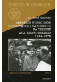 Represje wobec osób duchownych i zakonnych na terenie woj Krakowskiego 1944-1975 Tom 2