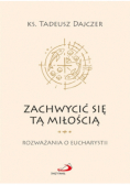 Zachwycić się tą miłością