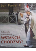 Jan Paweł II Wstańcie, chodźmy!